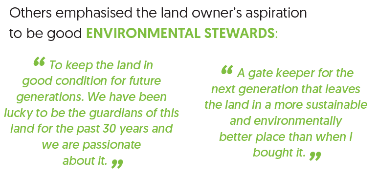 Others emphasised the land owner’s aspiration to be good ENVIRONMENTAL STEWARDS: