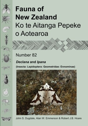 Cover, Fauna of New Zealand | Ko te Aitanga Pepeke o Aotearoa 82. Declana and Ipana (Insecta: Lepidoptera: Geometridae: Ennominae) Cover, Fauna of New Zealand | Ko te Aitanga Pepeke o Aotearoa 82. Declana and Ipana (Insecta: Lepidoptera: Geometridae: Ennominae)